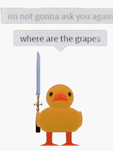 a yellow duck holding a sword with a speech bubble that says " im not gonna ask you again "