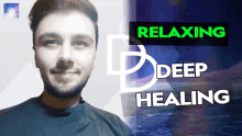 a man is smiling in front of a banner that says relaxing deep healing