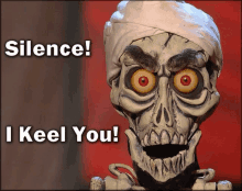 a picture of a skeleton with the words " silence i keel you " above it