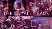 a collage of paintings with the words " the royalty race " at the bottom