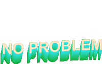 a white background with the words no problem written in green letters