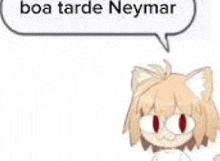 a cat with a speech bubble says boa tarde neymar .