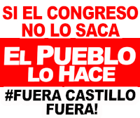 a red sign that says " si el congreso no lo saca el pueblo lo hace #fuera castillo fuera "