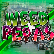 a green and pink sign that says weed pepas on it