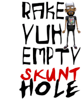 a poster that says rake yuh empty stunt hole