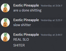 exotic pineapple are u done shitting exotic pineapple slow shitter exotic pineapple real slo shitter