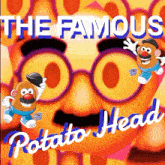 a poster for the famous potato head shows a potato head with glasses and a mustache