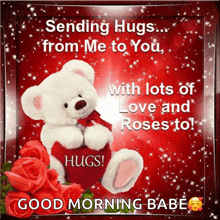 a teddy bear holding a heart with the words sending hugs from me to you with lots of love and roses to !