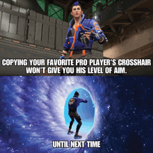 a meme about copying a pro player 's crosshair won 't give you his level of aim