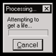 a computer screen says processing attempting to get a life