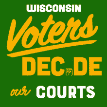 a green sign that says wisconsin voters decide on it