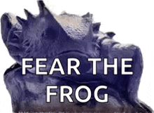 a picture of a frog with the words `` fear the frog '' on it .