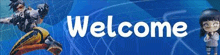 a blue background with the words `` welcome '' and a cartoon character .