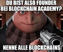 a despicable me character is pointing a gun at someone with the caption " du bist also founder bei blockchain academy "