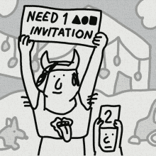 a drawing of a man holding up a sign that says need 1 invitation