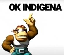 donkey kong is wearing a bandana and sunglasses and pointing up with the words ok indigena behind him