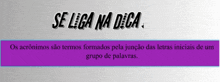 se lega na deca os acronimos são termos formados pela juncao das letras iniciais de um grupo de palavras ..