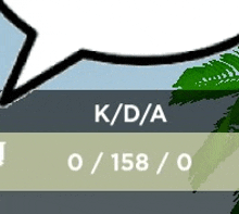 a speech bubble with the words k / d / a 0 158 0 on it