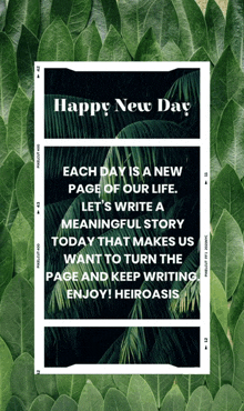 a poster that says happy new day each day is a new page of our life let 's write a meaningful story