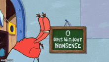 a cartoon character from spongebob squarepants is holding a sign that says days without nonsense .