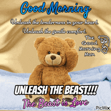 a teddy bear with the words good morning unleash the beast