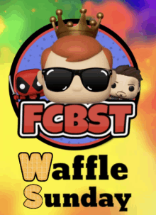 a poster for fcbst waffle sunday with a funko pop wearing sunglasses and a crown