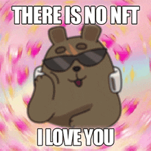 a cartoon of a dog wearing sunglasses and headphones with the words " there is no nft i love you "