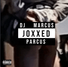 dj marcus joxxed parcus album cover with an advisory