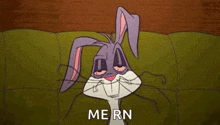 bugs bunny is laying on a couch with his eyes closed and the words `` mern '' written below him .