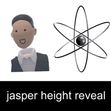 a picture of a man and an atom with the words jasper height reveal on the bottom