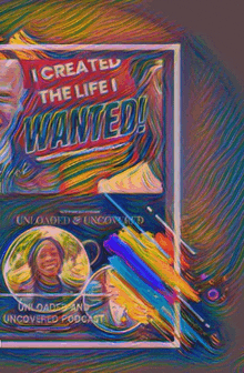 a poster that says " i created the life i wanted "