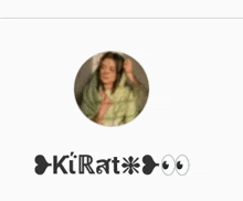 a blurred image of a woman in a green circle with the name kirat written below it