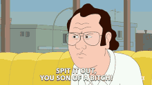 a cartoon of a man saying spit it out you son of a bitch on netflix