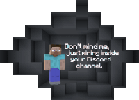 a picture of a minecraft character with the words " don 't mind me just mining inside your discord channel "