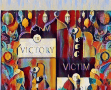 a colorful painting with the words victory and victim on it