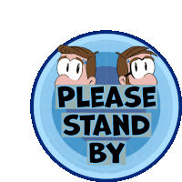 a sign that says " please stand by " with two cartoon faces