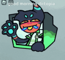 a cartoon character says good morning dirtopia in a green box