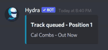 a screenshot of a hydra bot that says track queued - position 1 cal combs - out now