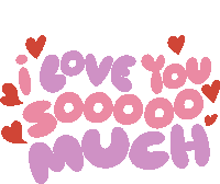 a sticker that says " i love you so much " with hearts around it