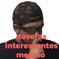 a man wearing sunglasses and a hat with the words " deveras interessantes mesmo " on the bottom