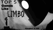 a poster for top 5 games like limbo atmospheric and dark