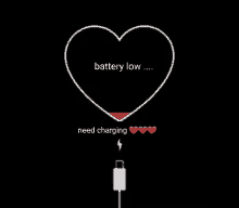 a heart with the words battery low need charging