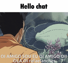 a cartoon of a man looking at a fish with the words hello chat