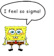 a cartoon of spongebob saying i feel so sigma