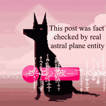 a pixel art illustration of a dog with the words this post was fact checked by real astral plane entity