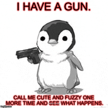 a black and white penguin holding a gun with the caption i have a gun .