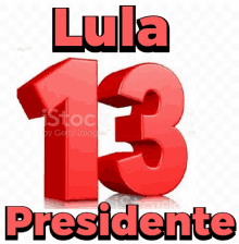 lula 13 presidente is written in red letters