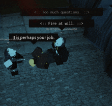 a screenshot of a video game that says too much questions and fire at will