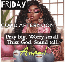 friday good afternoon pray big worry small trust god stand tall amen poster