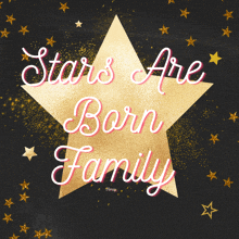 a gold star with the words stars are born family on it